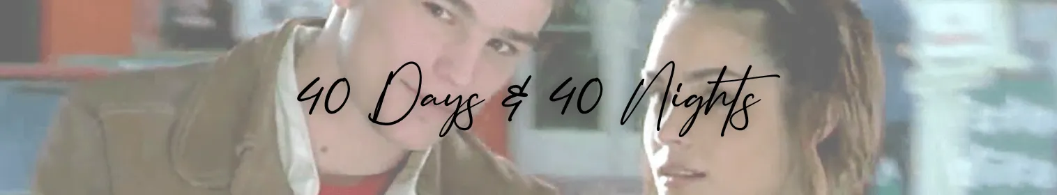 40 Days & 40 Nights