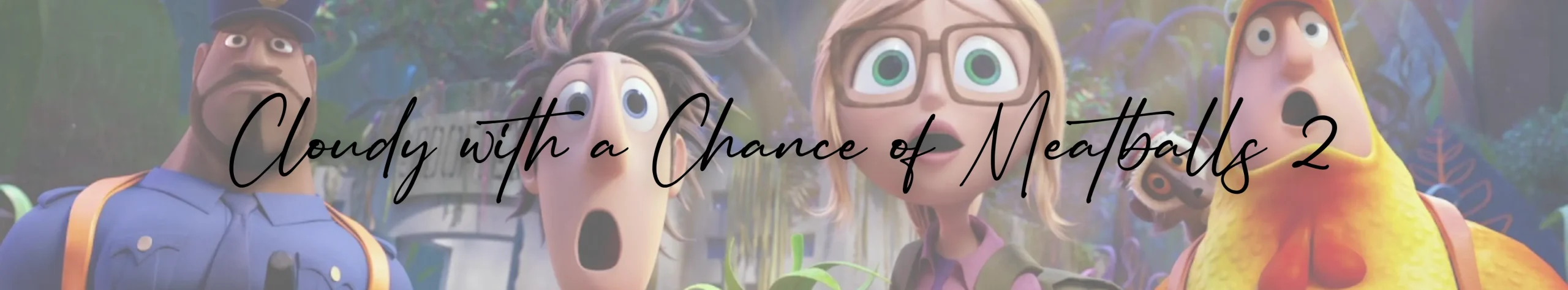 Cloudy with a Chance of Meatballs 2