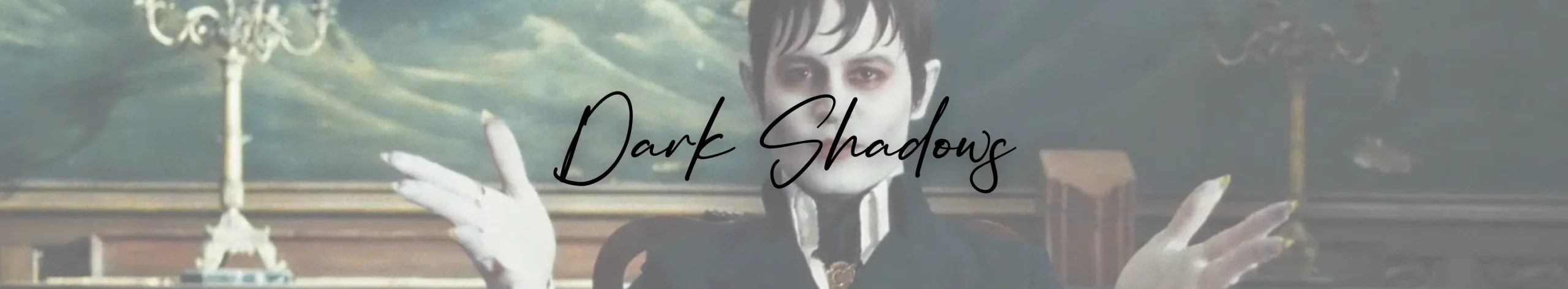 Dark Shadows