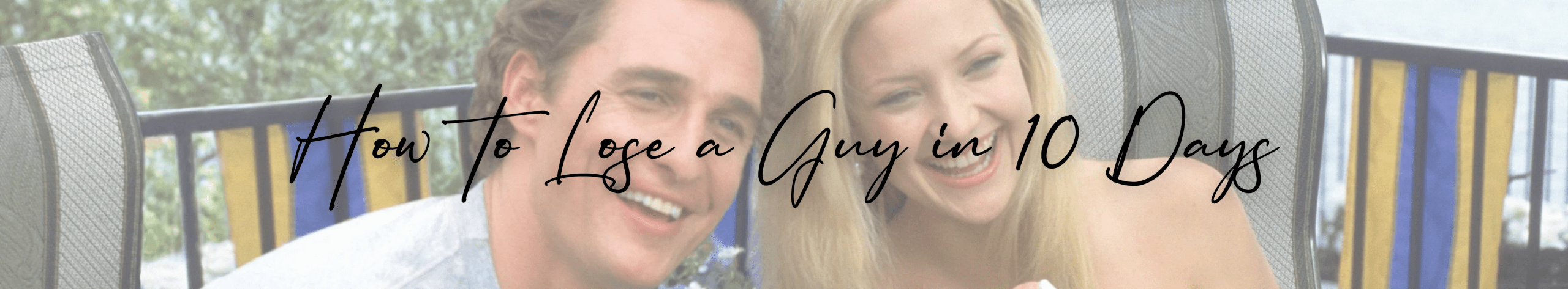 How to Lose a Guy in 10 Days