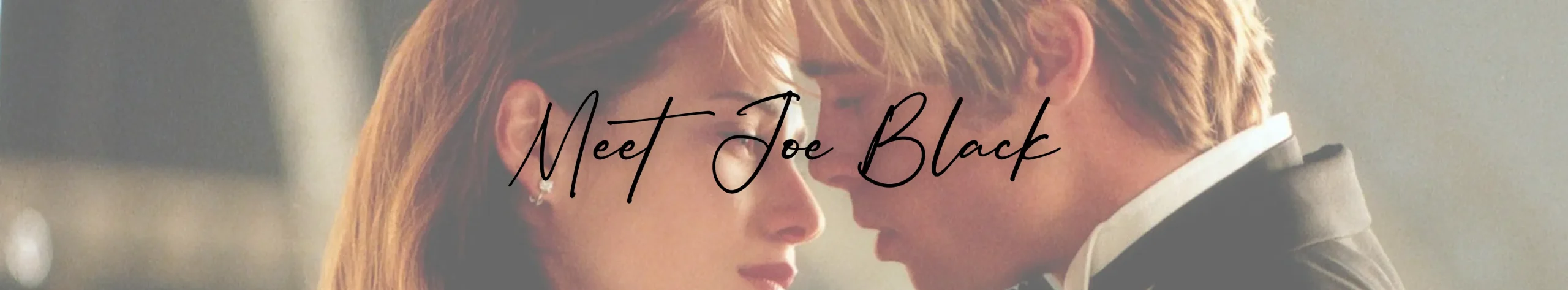 Meet Joe Black