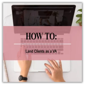 How to Land Clients as a Va